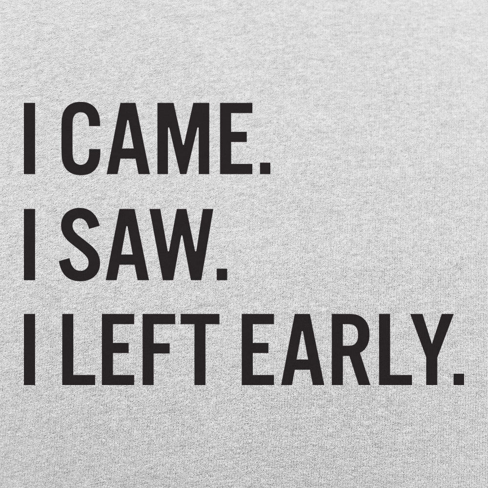 Left Early