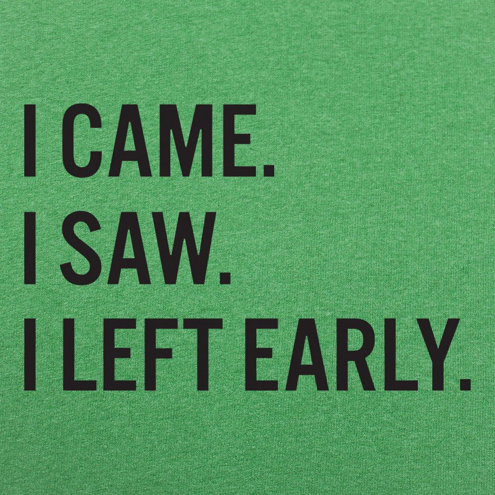 Left Early