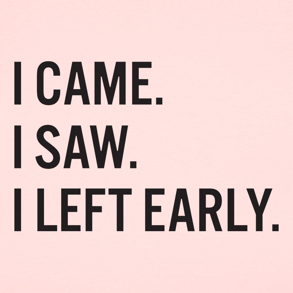 Left Early
