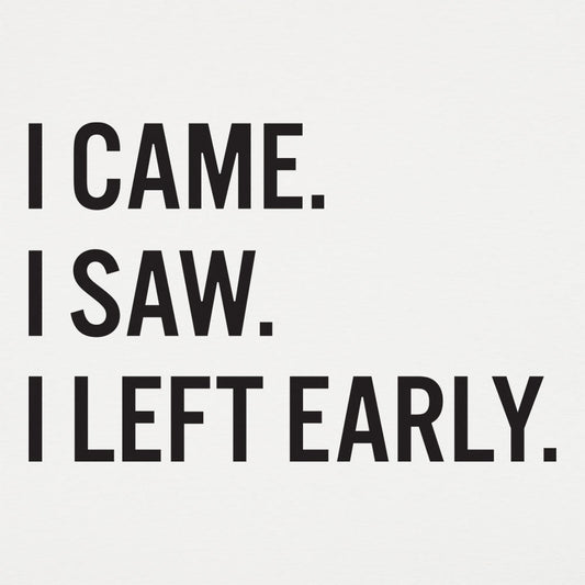 Left Early