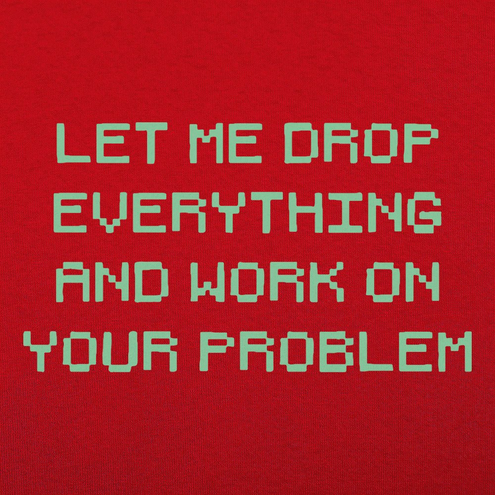 Let Me Drop Everything