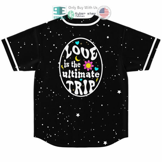 BEST Love Is The Ultimate Trip galaxy Baseball Jersey