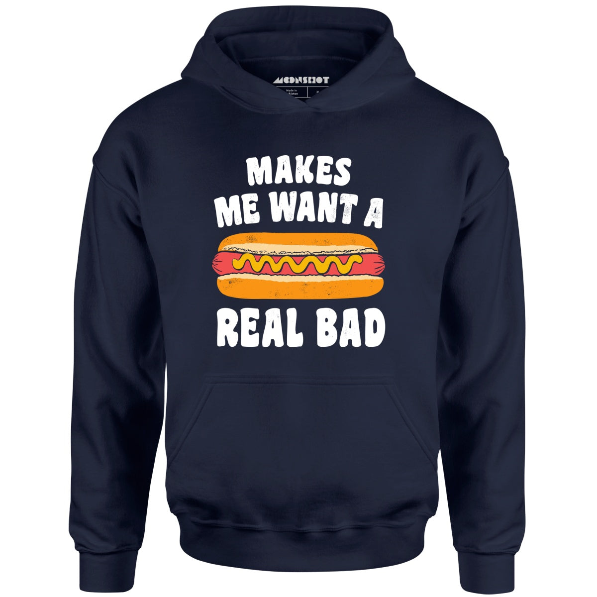 Makes Me Want a Hot Dog Real Bad - Unisex Hoodie