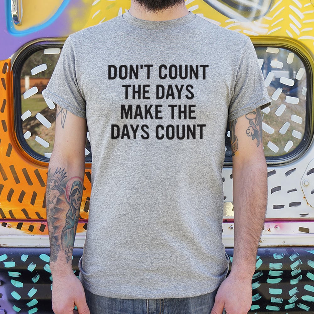 Make The Days Count