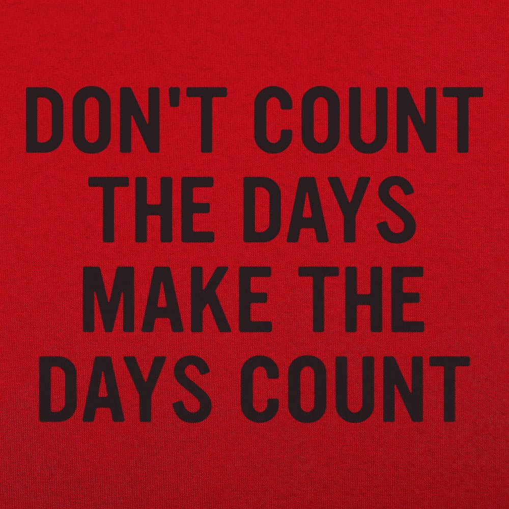 Make The Days Count