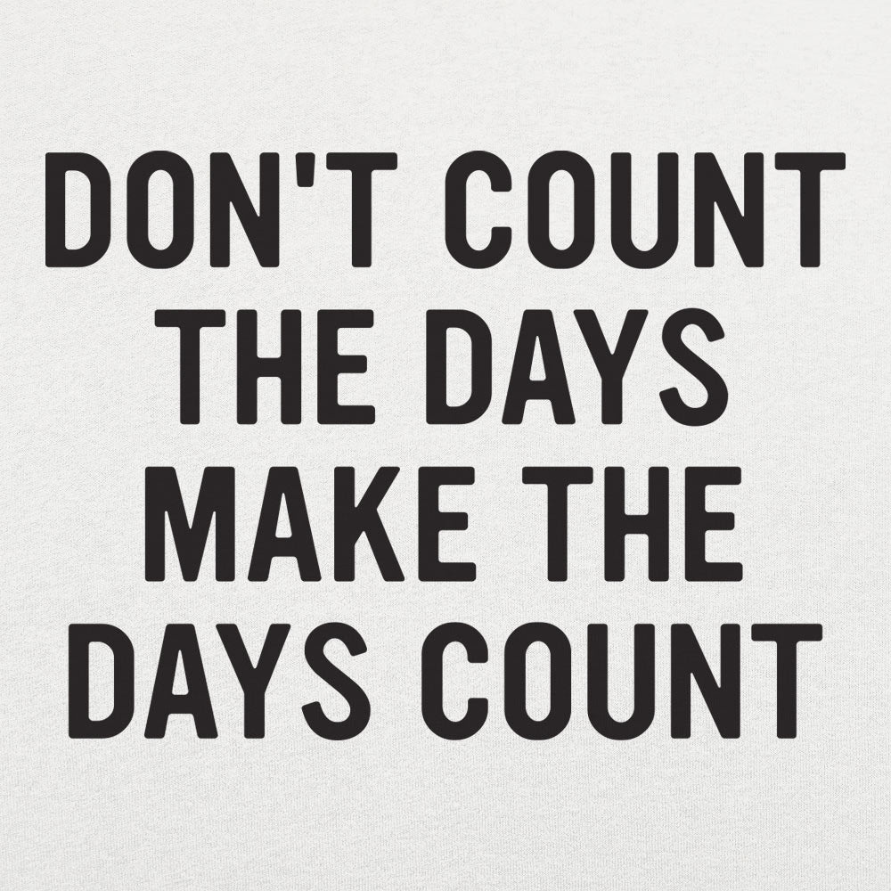 Make The Days Count