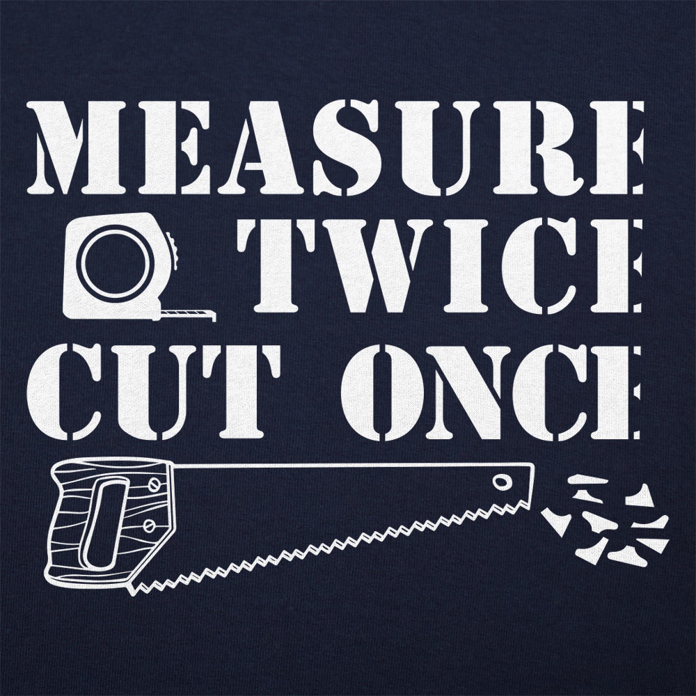 Measure Twice