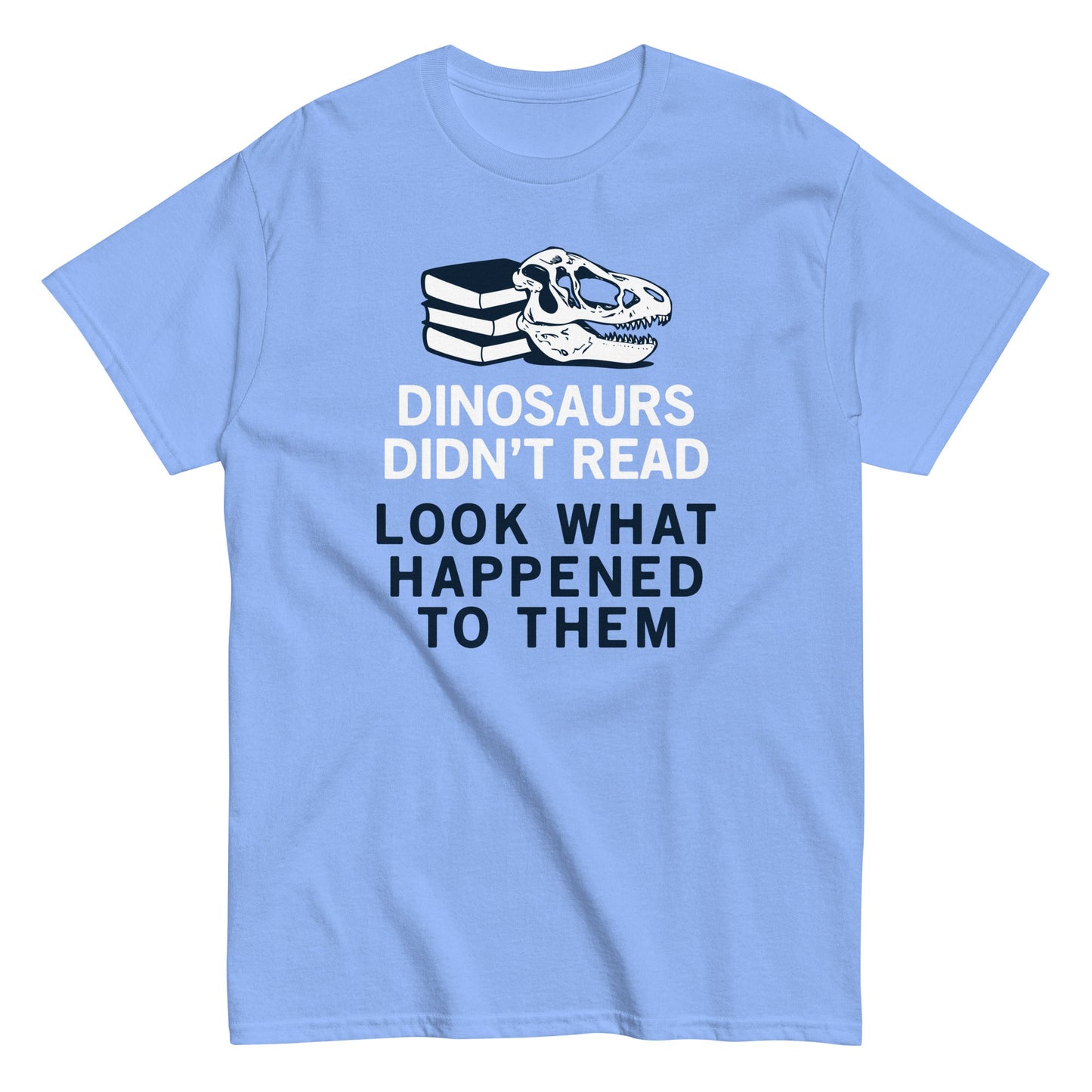 Dinosaurs Didn't Read Men's Classic Tee