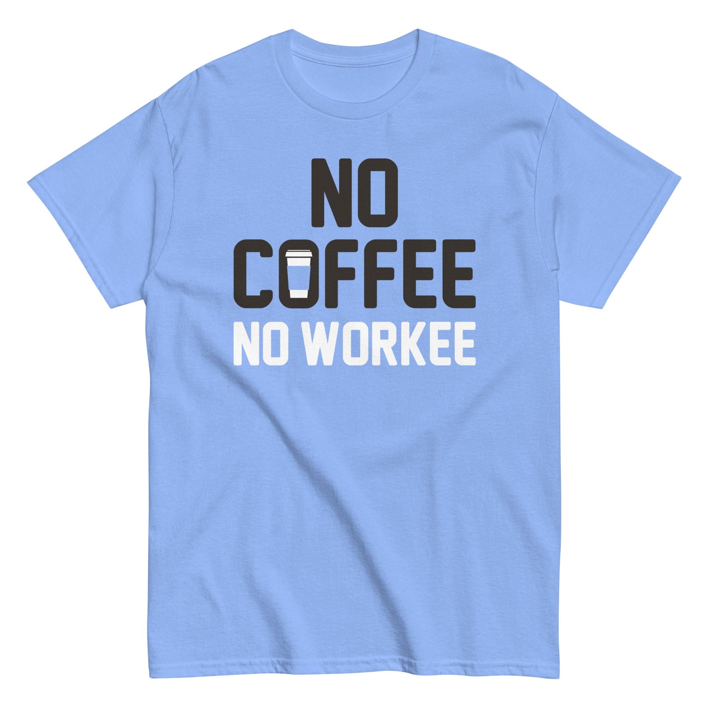 No Coffee No Workee Men's Classic Tee