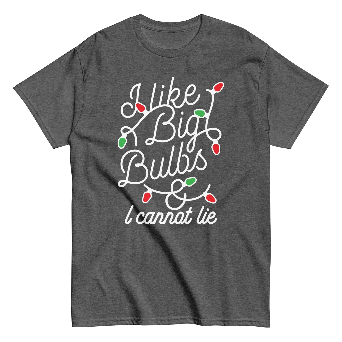 I Like Big Bulbs & I Cannot Lie Men's Classic Tee