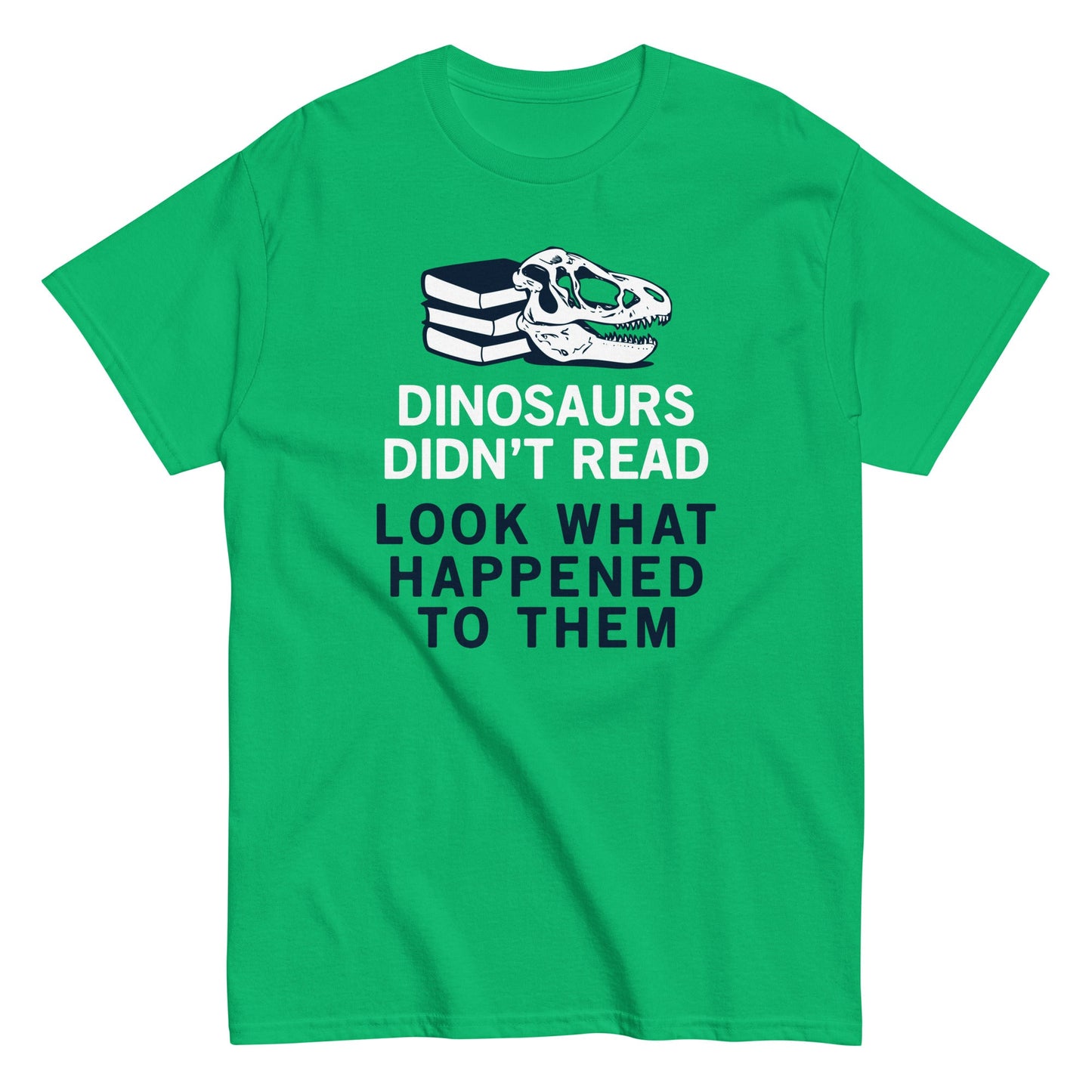 Dinosaurs Didn't Read Men's Classic Tee