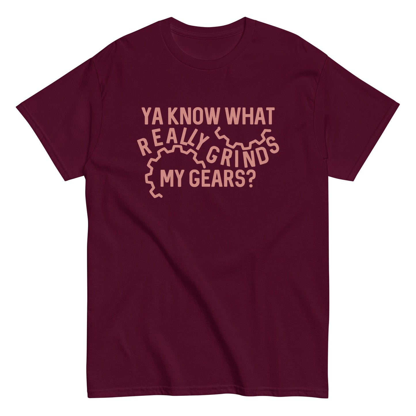 Grinds My Gears Men's Classic Tee