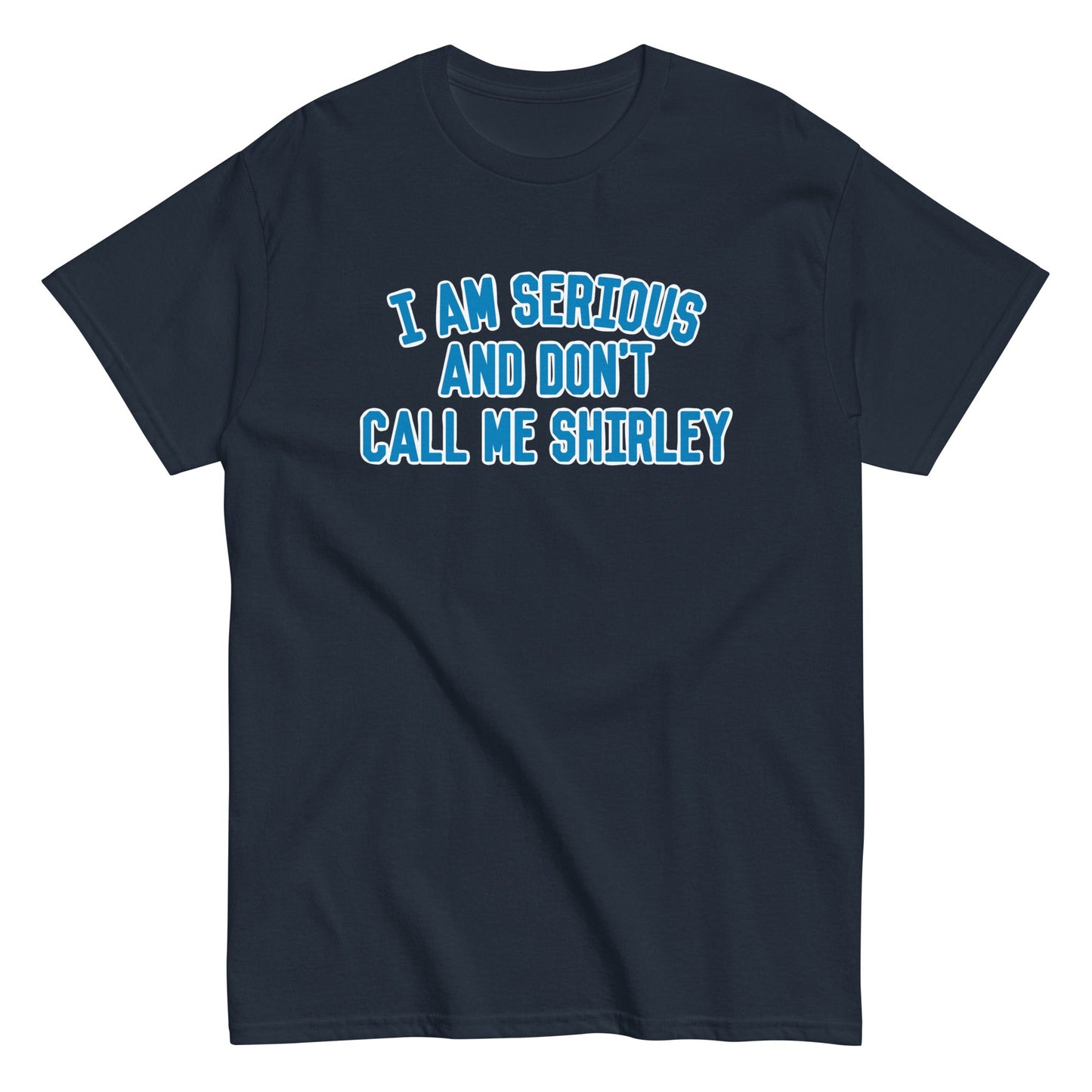I Am Serious, And Don't Call Me Shirley Men's Classic Tee