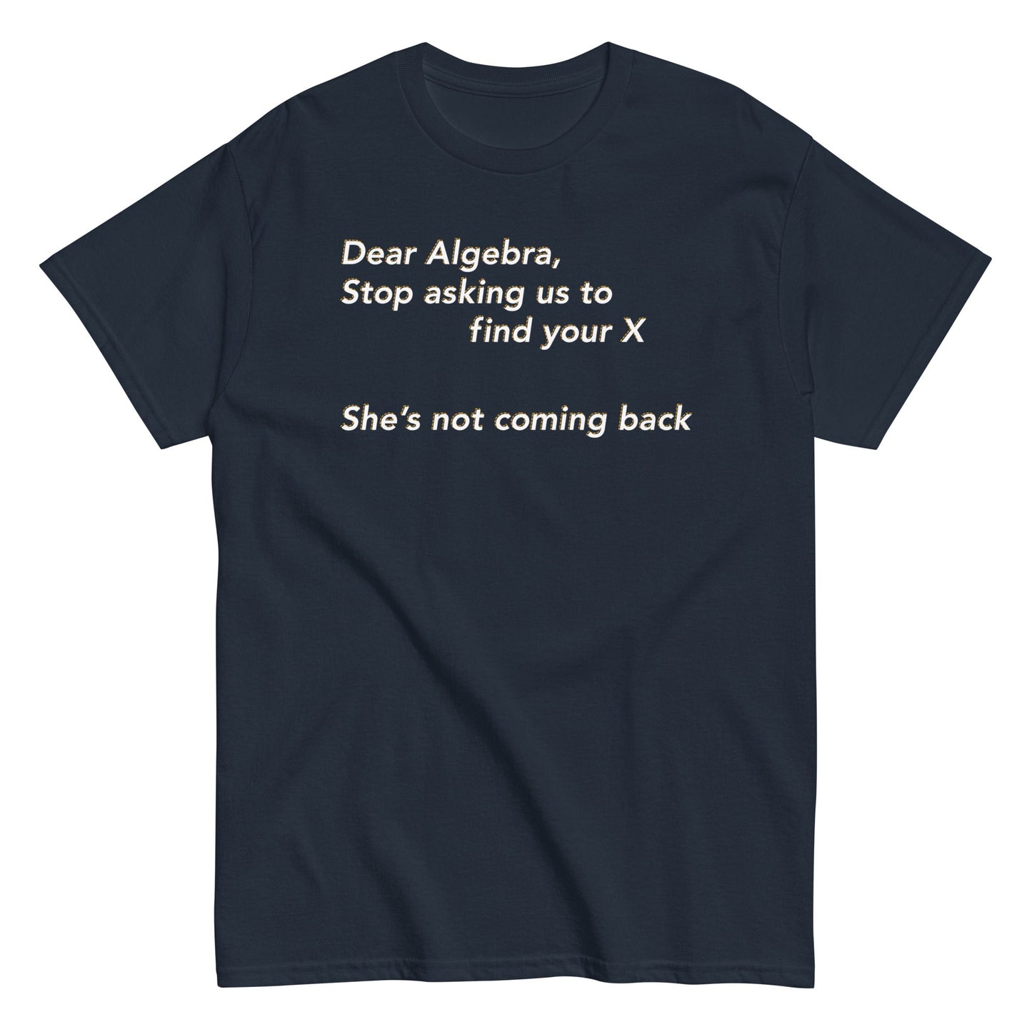 Dear Algebra, Stop Asking Us To Find Your X Men's Classic Tee