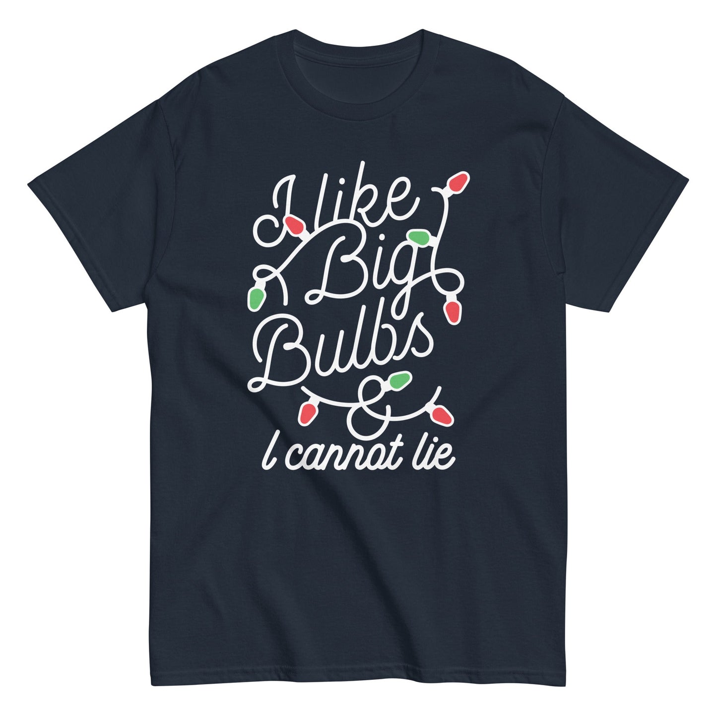 I Like Big Bulbs & I Cannot Lie Men's Classic Tee