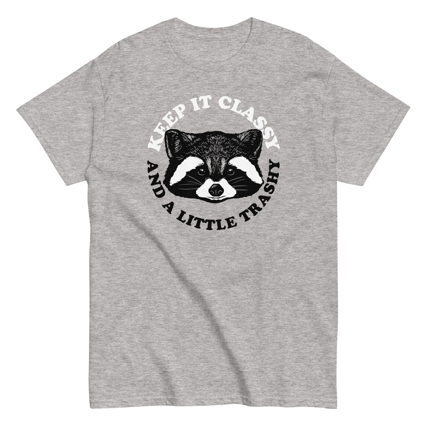 Keep It Classy And A Little Trashy Men's Classic Tee