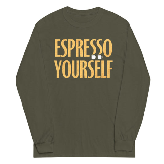 Espresso Yourself Unisex Long Sleeve Tee