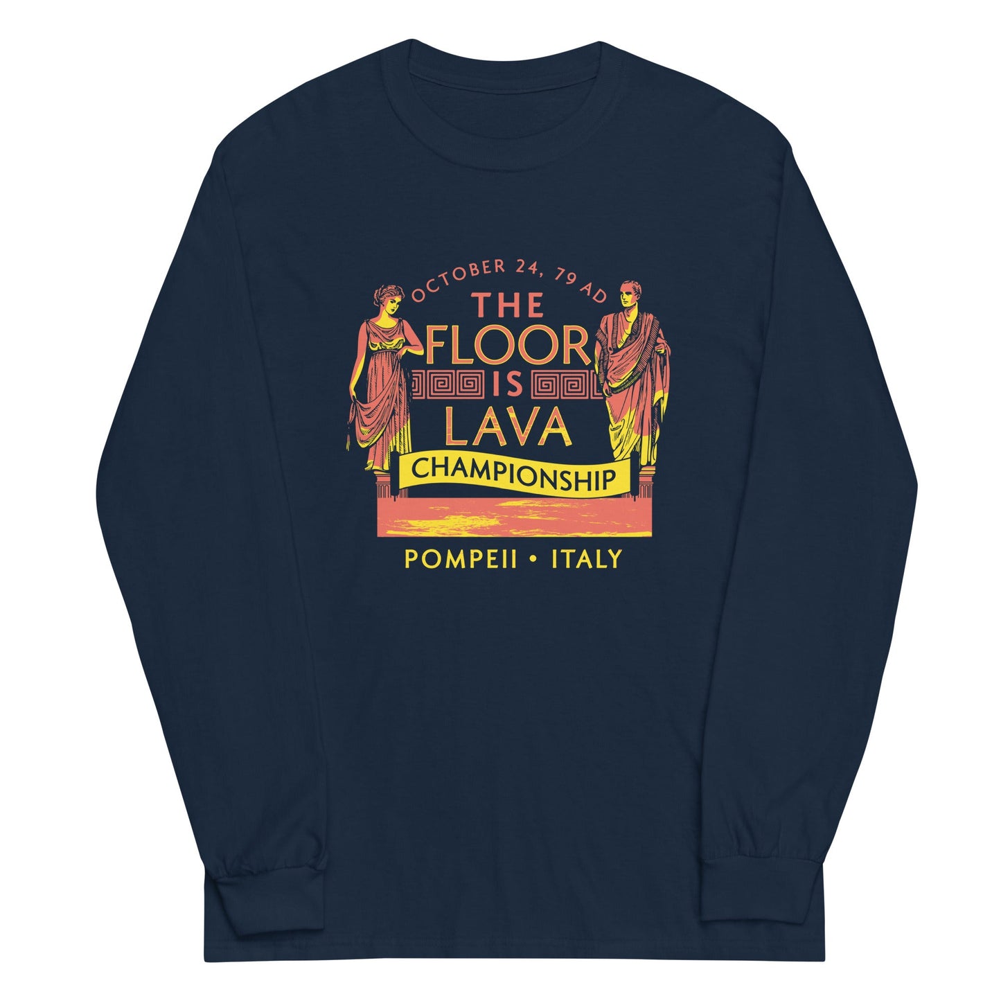 Pompeii Floor is Lava Championship Unisex Long Sleeve Tee