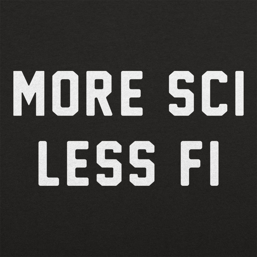 More Sci Less Fi