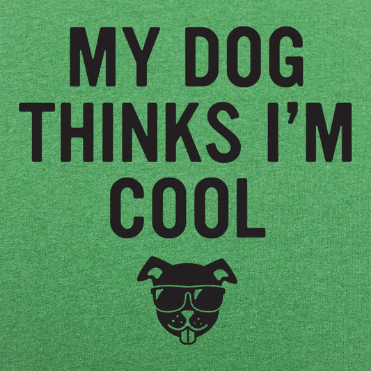 My Dog Thinks I'm Cool