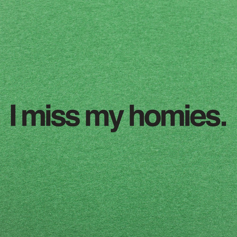 I Miss My Homies