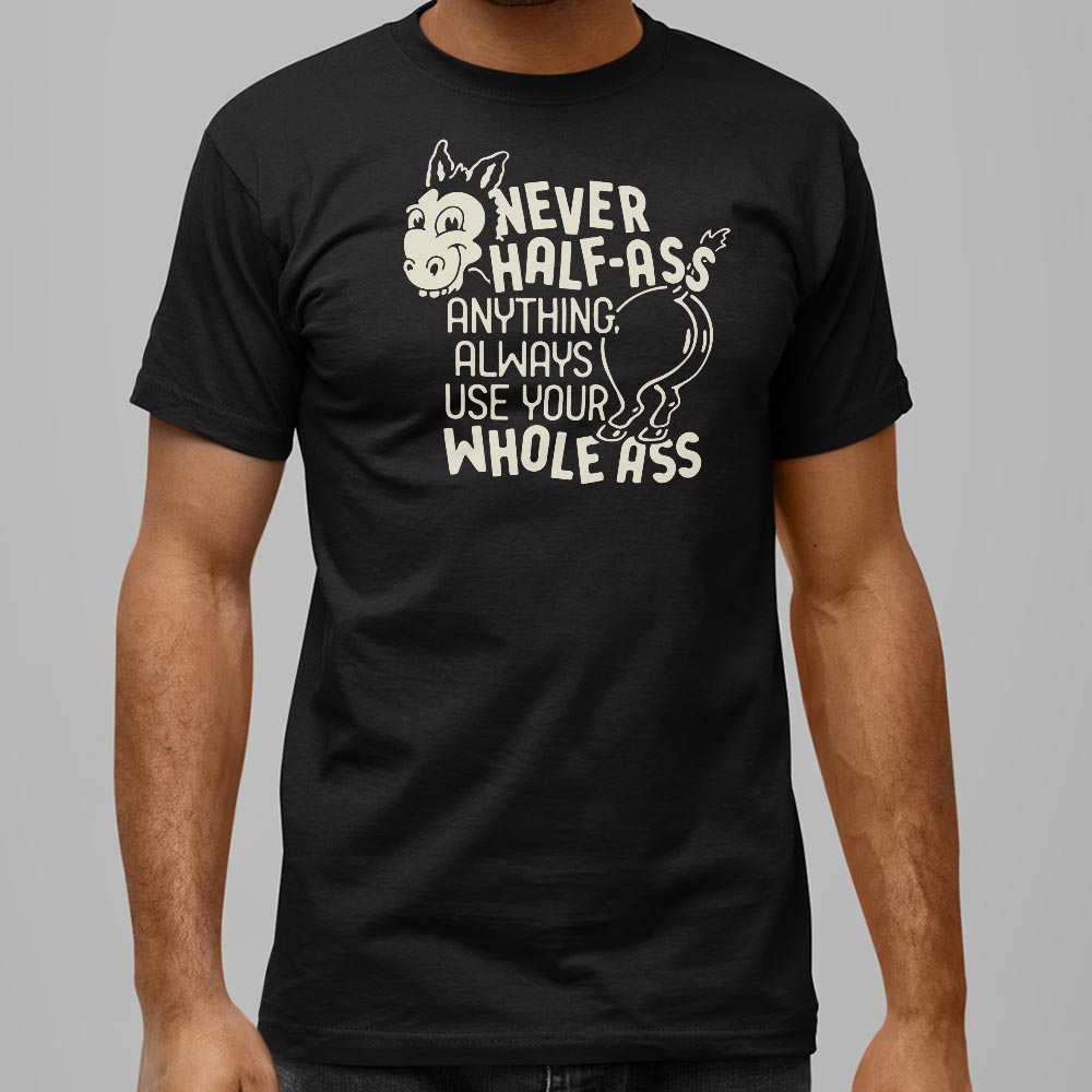 Never Half Ass