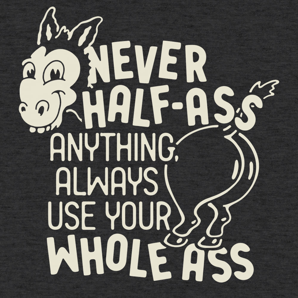 Never Half Ass