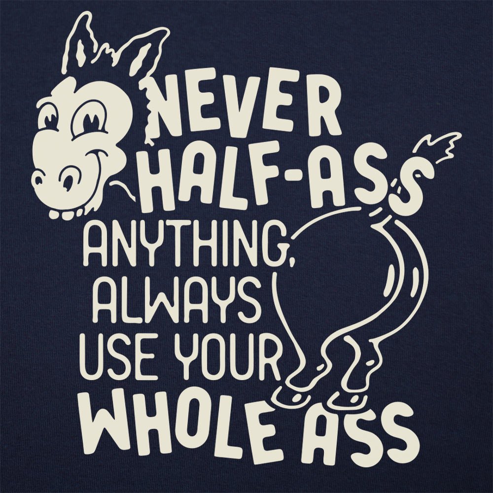 Never Half Ass