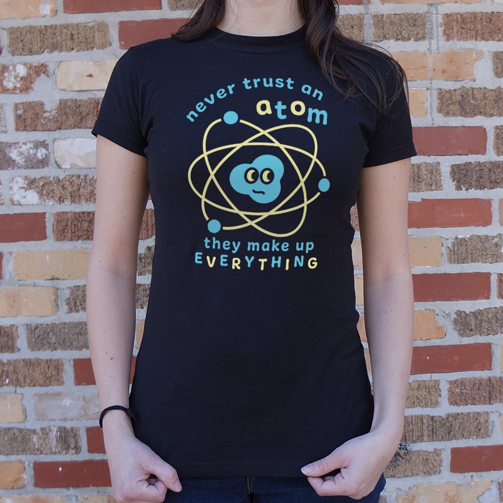Never Trust an Atom