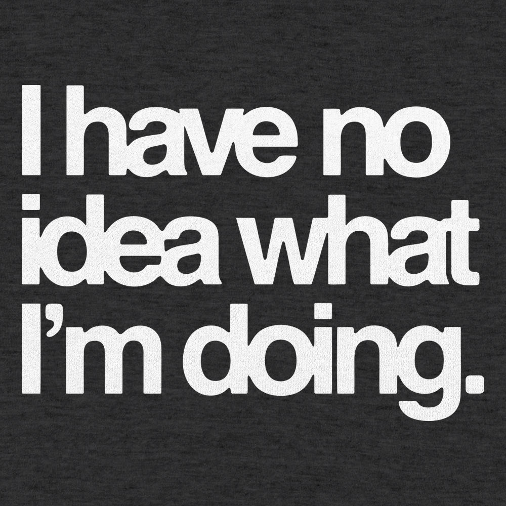 No Idea What I'm Doing