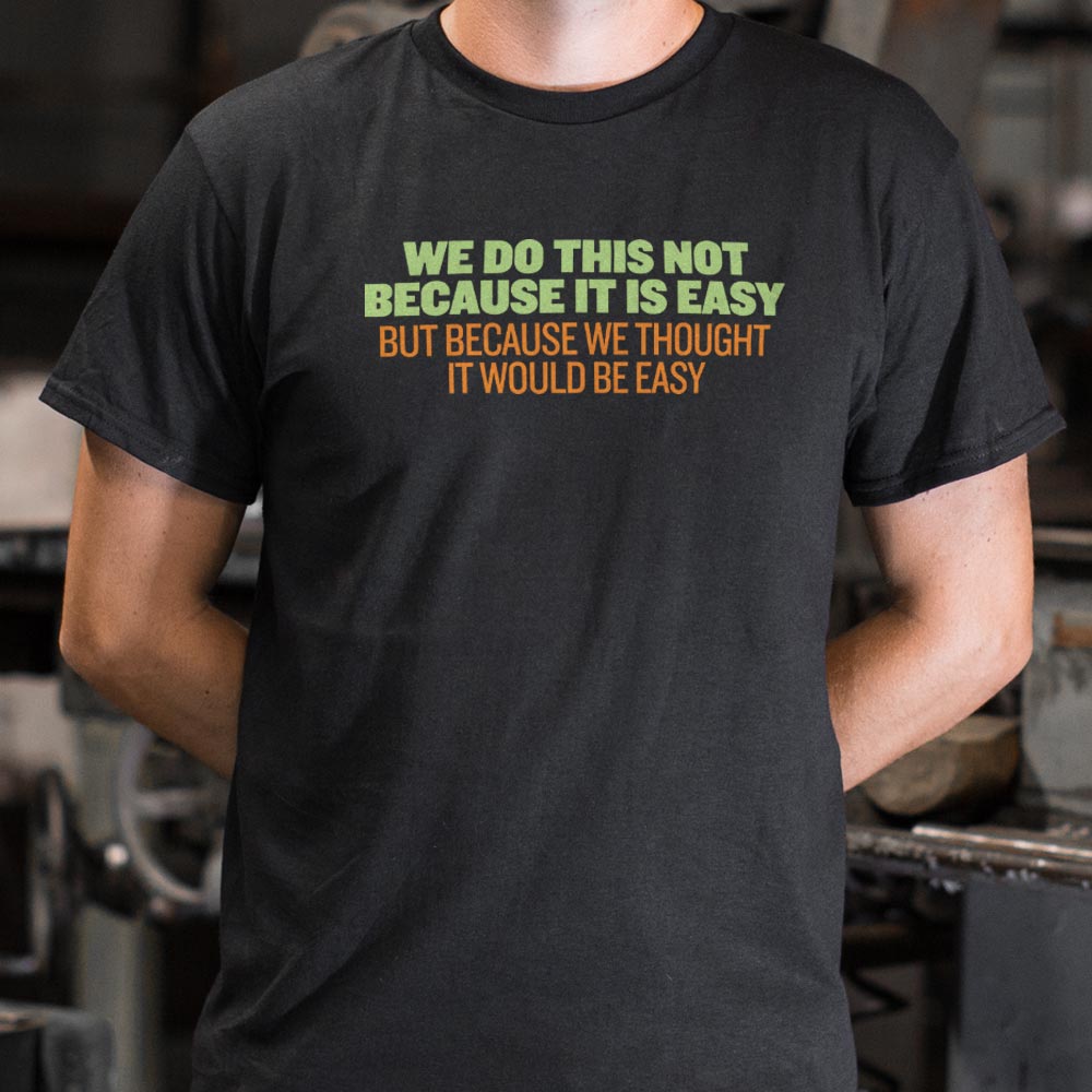 Not Because It's Easy
