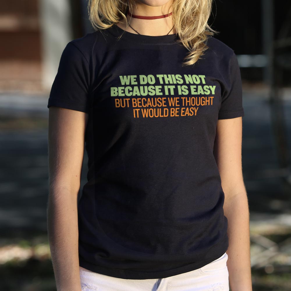 Not Because It's Easy