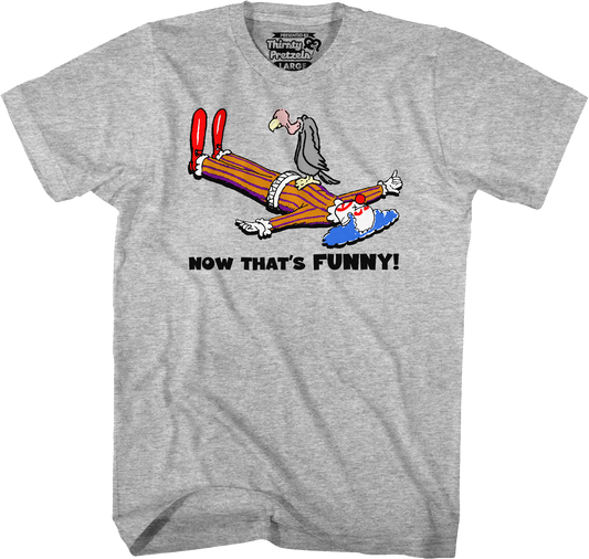 Now That's Funny T-Shirt