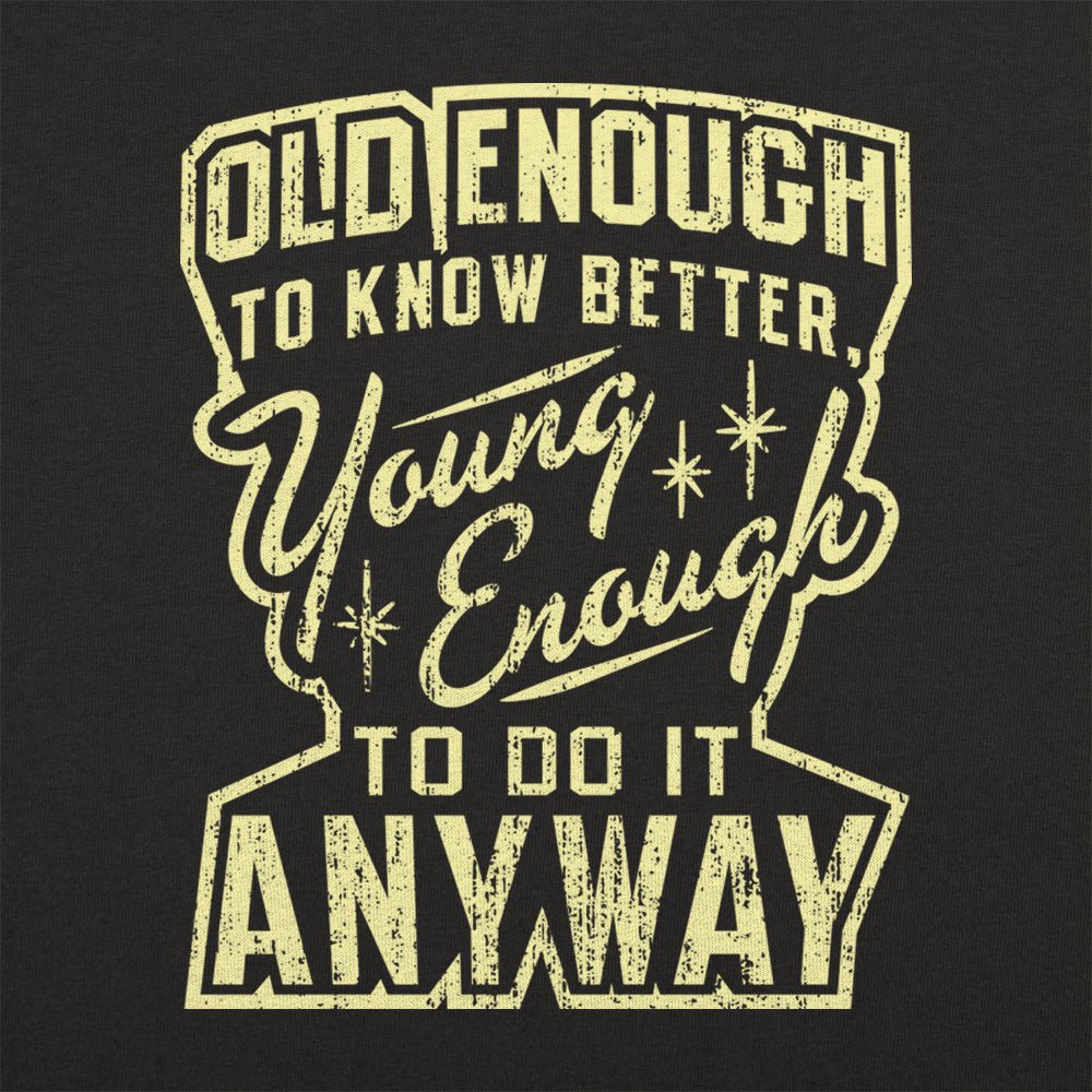 Old Enough Young Enough
