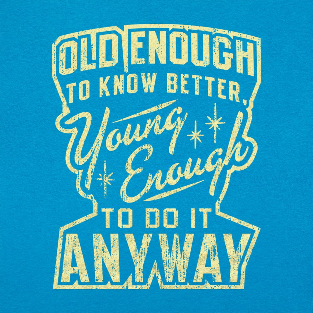 Old Enough Young Enough