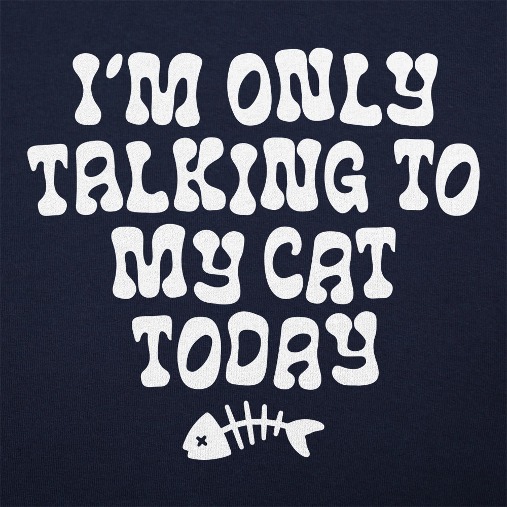 Only Talking to my Cat