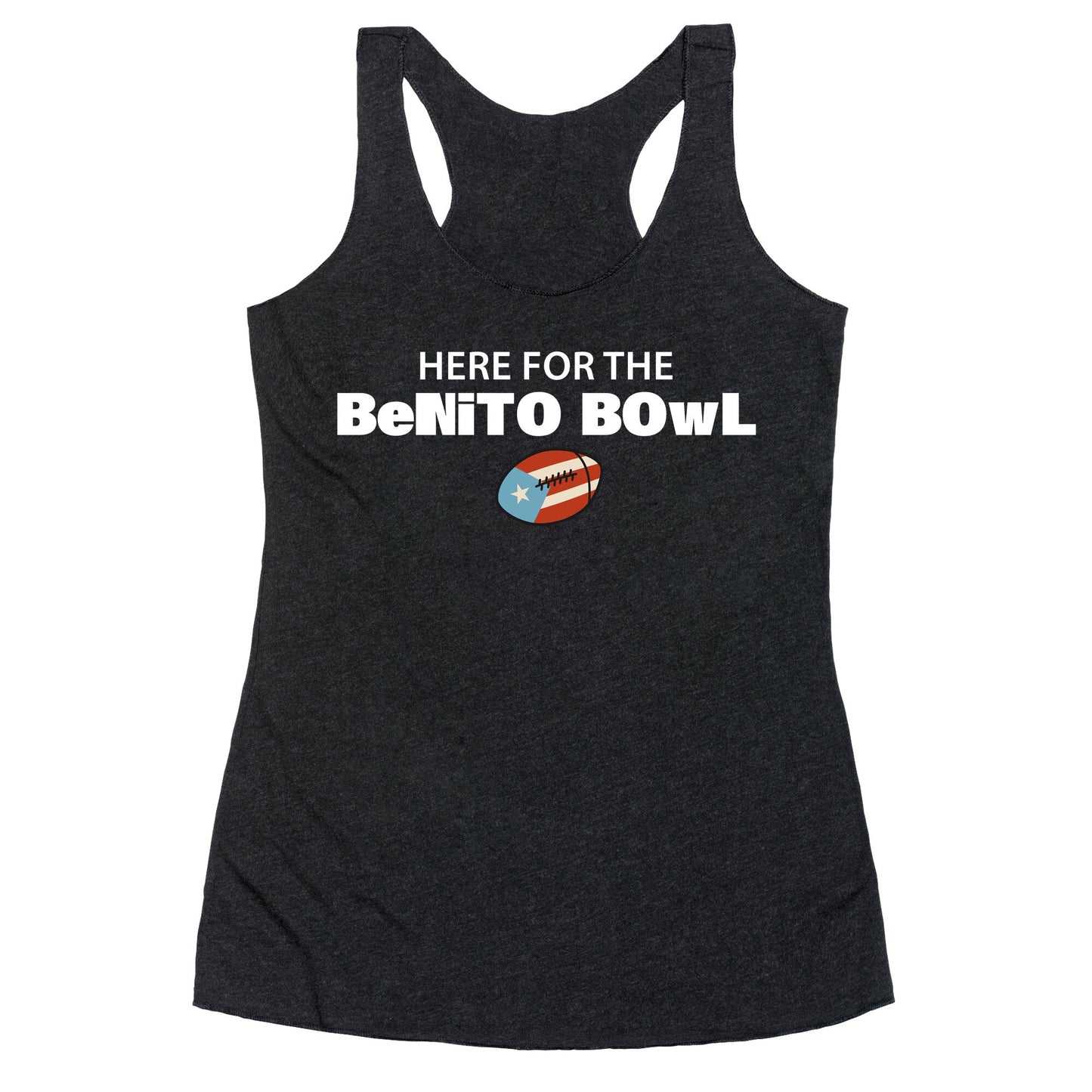 Here for the Benito Bowl Racerback Tank