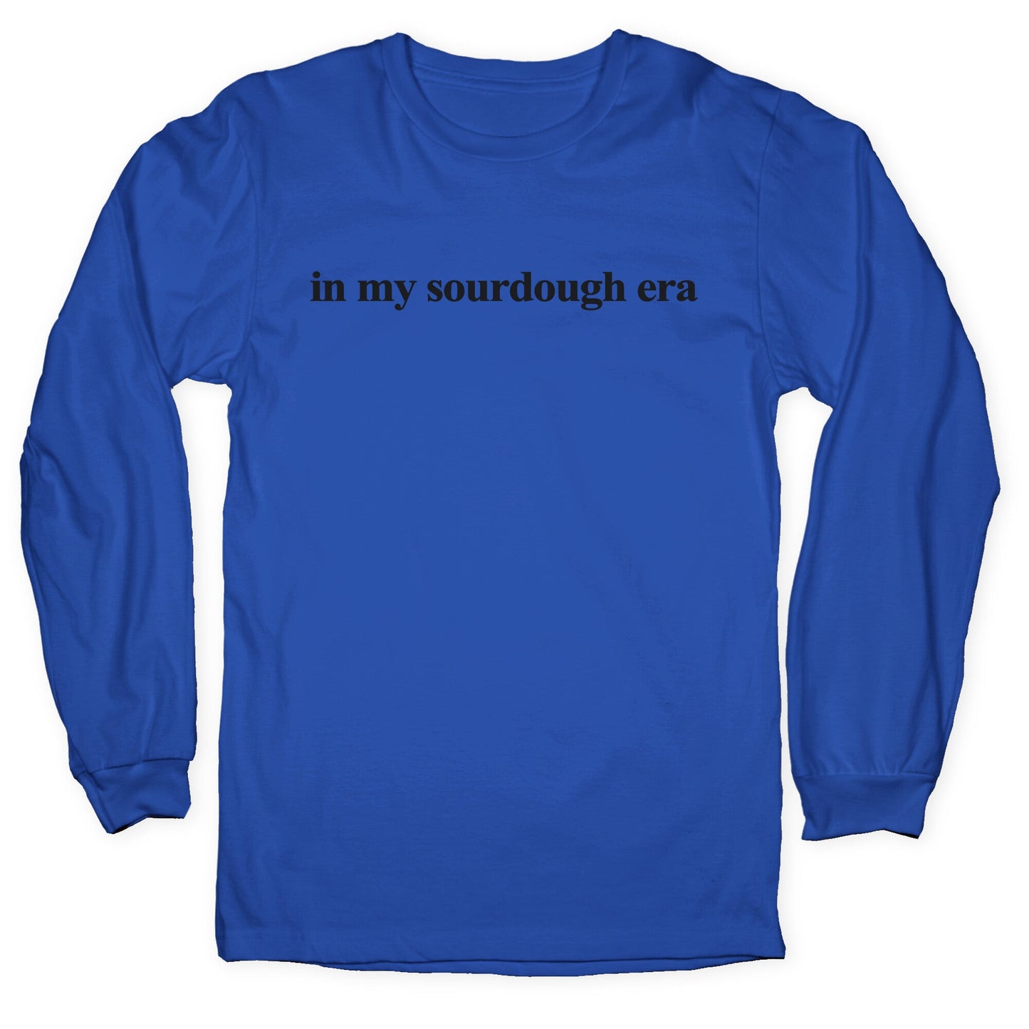 In My Sourdough Era Longsleeve Tee