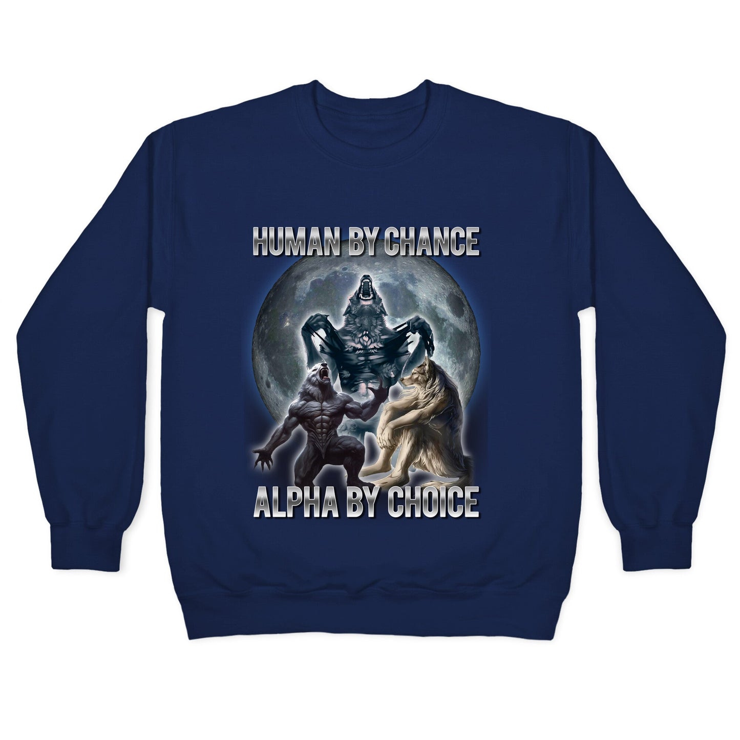 Human by Chance, Alpha by Choice Crewneck Sweatshirt