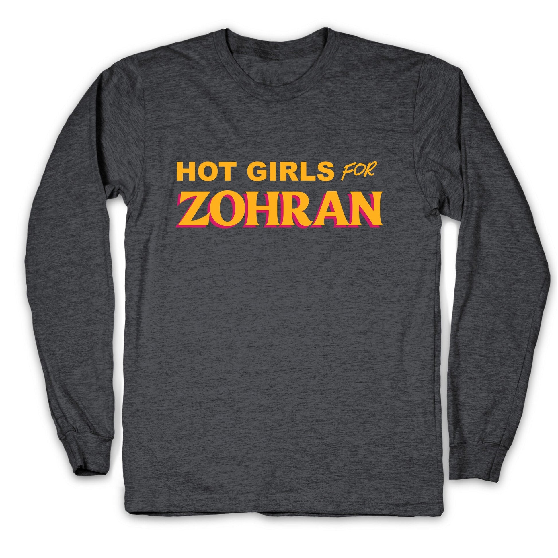 Hot Girls for  Zohran Longsleeve Tee
