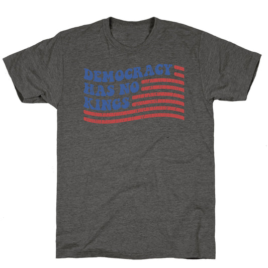Democracy Has No Kings Unisex Triblend Tee