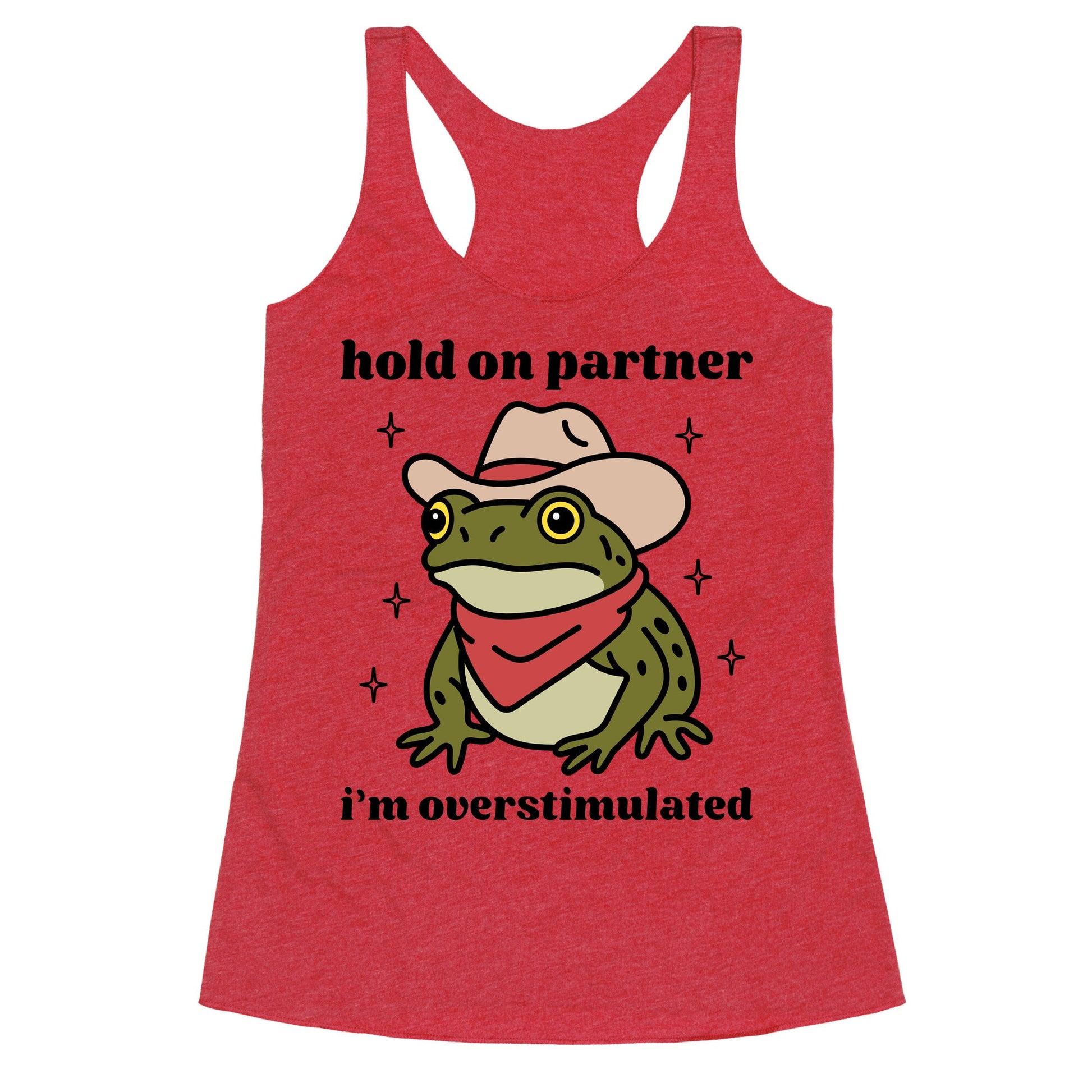 Hold on Partner, Im Overstimulated Racerback Tank