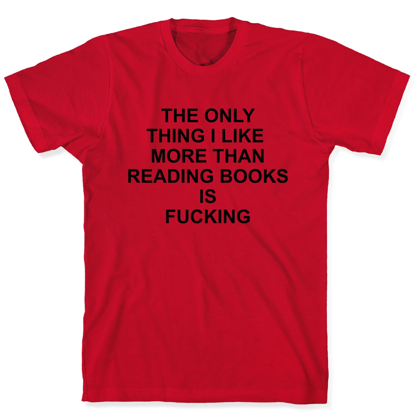 The only thing I like more than reading books T-Shirt