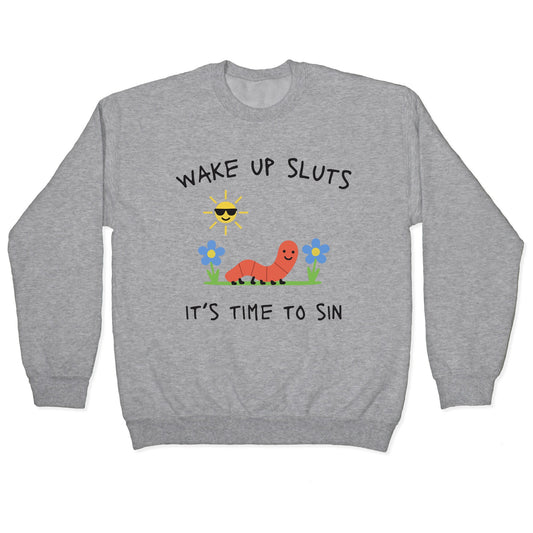 Wake Up Sluts its Time to Sin Crewneck Sweatshirt