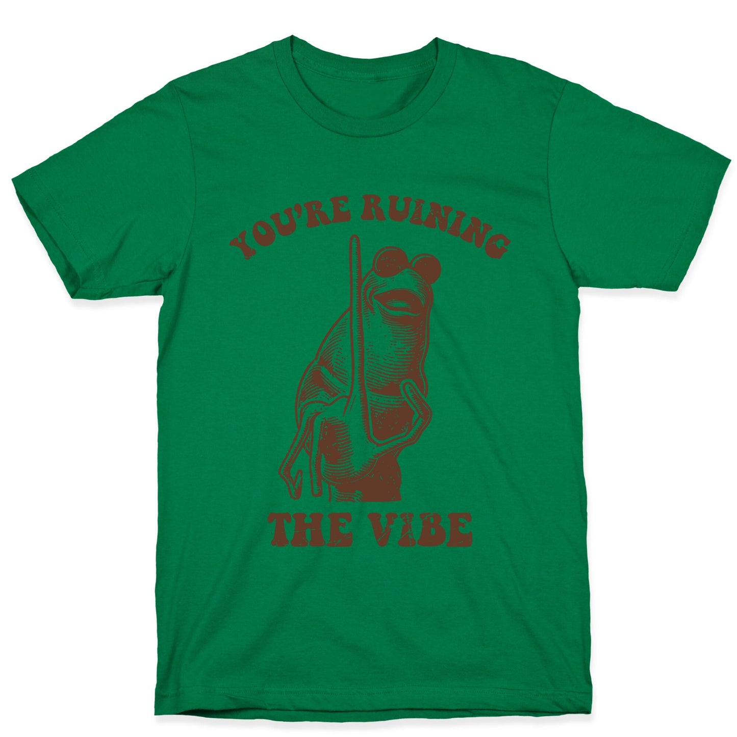 You Are Ruining the Vibe T-Shirt
