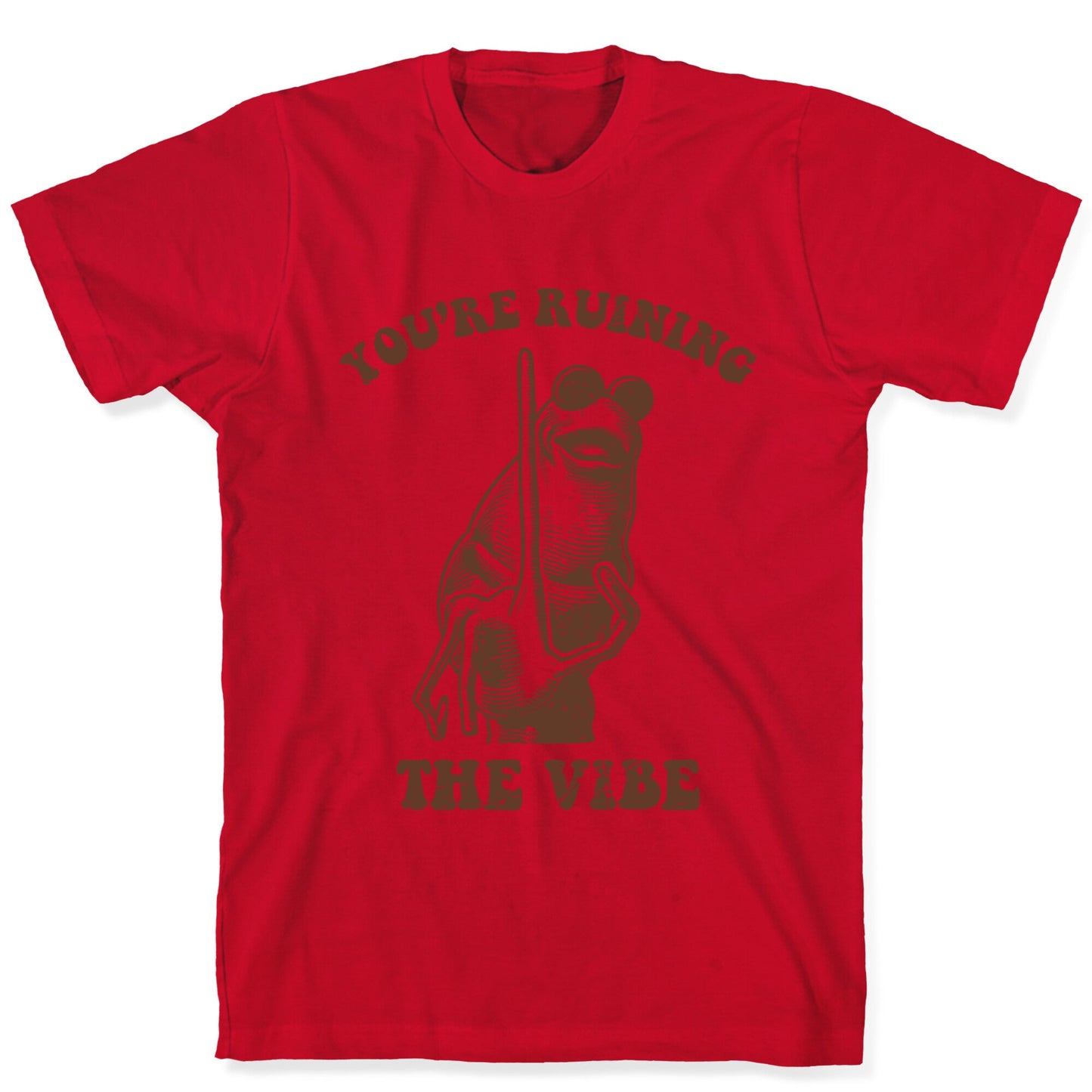 You Are Ruining the Vibe T-Shirt