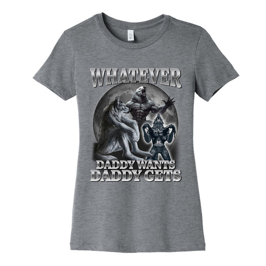 Whatever Daddy Wants Wolf Shirt Womens Cotton Tee