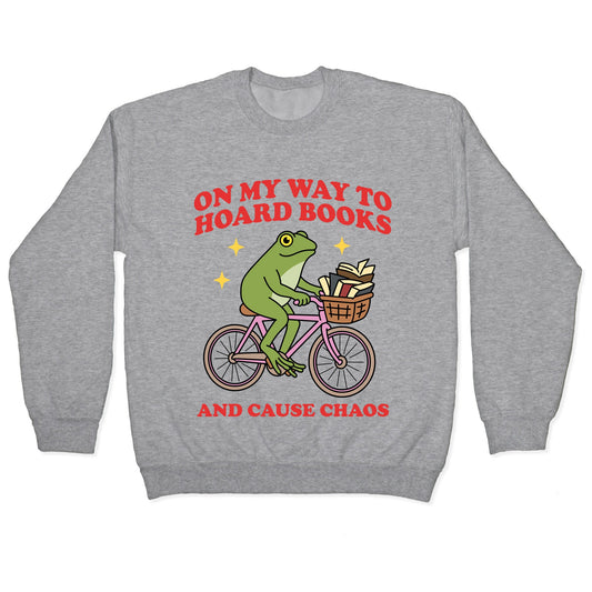 On my Way to Hoard Books and Cause Chaos Crewneck Sweatshirt