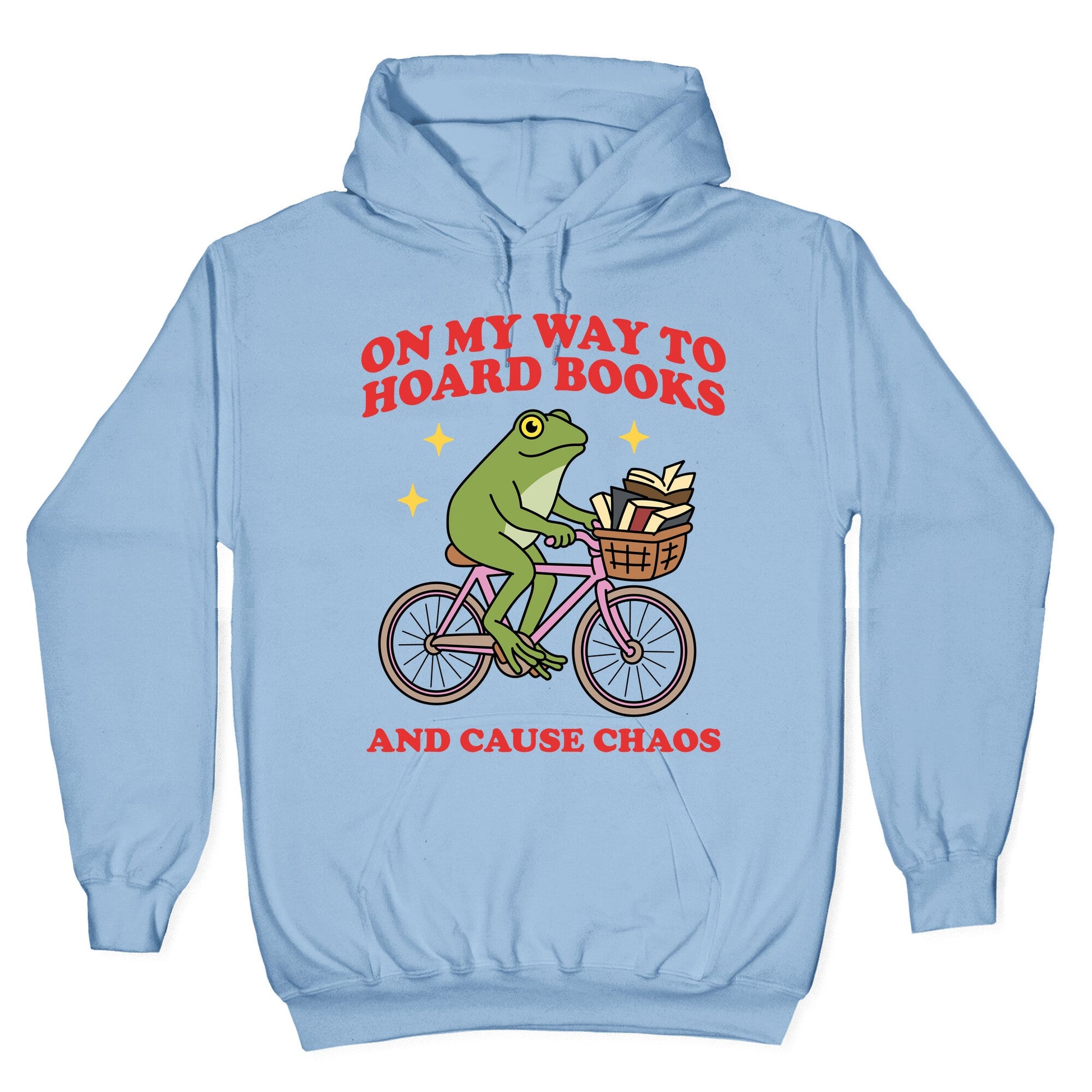 On my Way to Hoard Books and Cause Chaos Hoodie