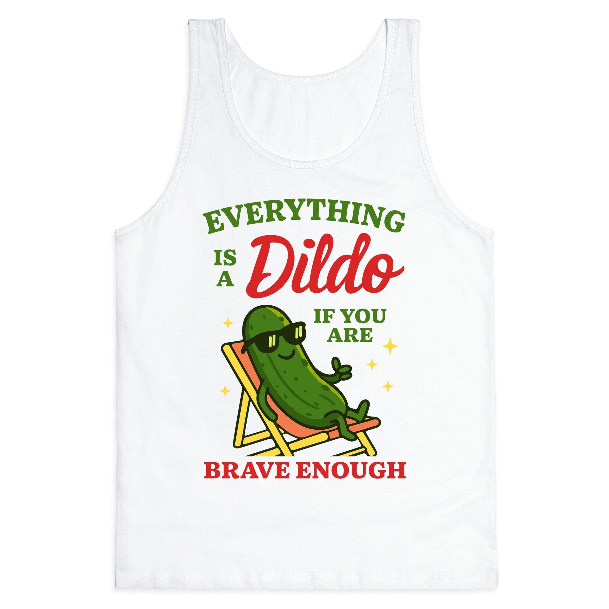 Everything is a Dildo if youre Brave Enough Tank Top